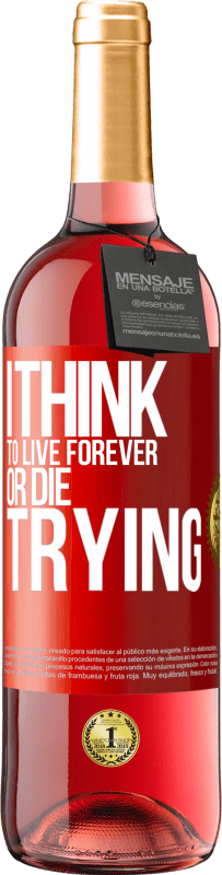 29,95 € Free Shipping | Rosé Wine ROSÉ Edition I think to live forever, or die trying Red Label. Customizable label Young wine Harvest 2025 Tempranillo
