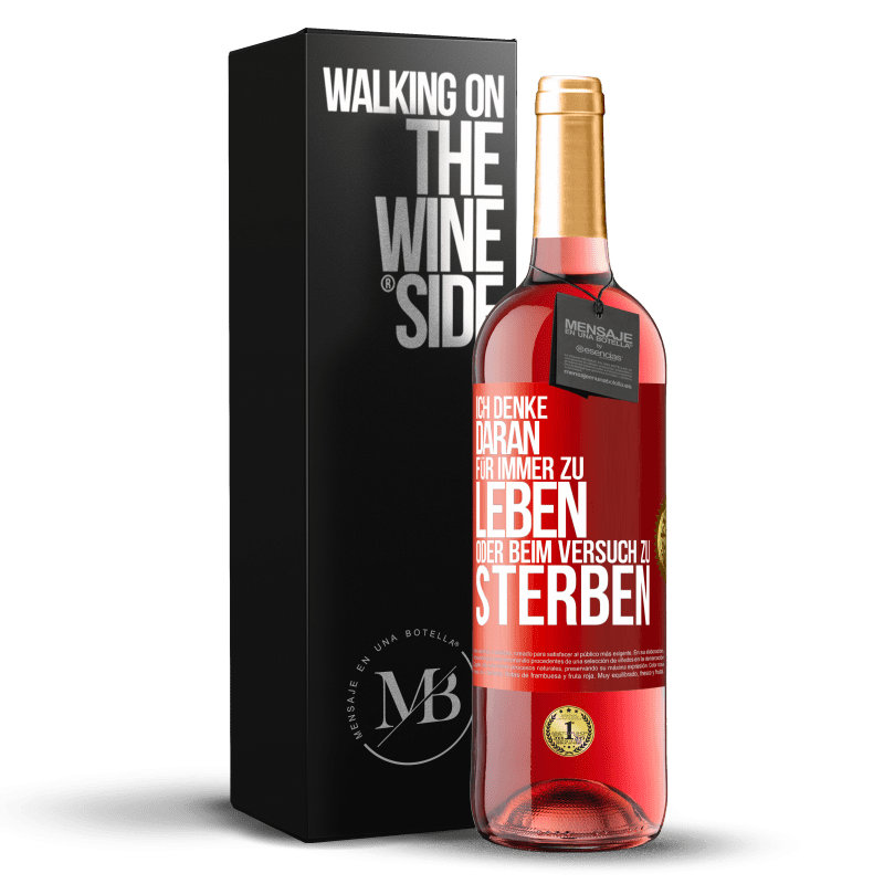 29,95 € Kostenloser Versand | Roséwein ROSÉ Ausgabe Ich denke daran, für immer zu leben oder beim Versuch zu sterben Rote Markierung. Anpassbares Etikett Junger Wein Ernte 2025 Tempranillo
