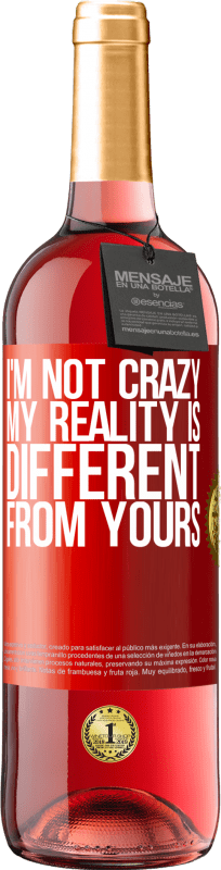 «私は狂っていません、私の現実はあなたのものとは異なります» ROSÉエディション