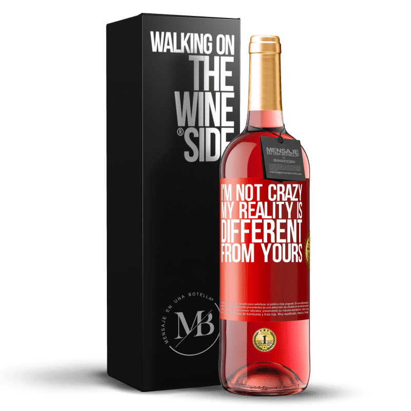 29,95 € Free Shipping | Rosé Wine ROSÉ Edition I'm not crazy, my reality is different from yours Red Label. Customizable label Young wine Harvest 2024 Tempranillo