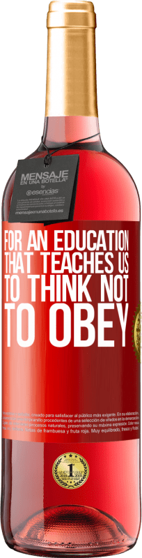 «For an education that teaches us to think not to obey» ROSÉ Edition