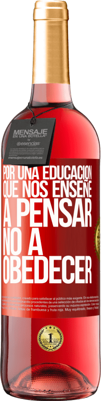 29,95 € | Vino Rosado Edición ROSÉ Por una educación que nos enseñe a pensar no a obedecer Etiqueta Roja. Etiqueta personalizable Vino joven Cosecha 2023 Tempranillo