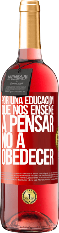 29,95 € | Vino Rosado Edición ROSÉ Por una educación que nos enseñe a pensar no a obedecer Etiqueta Roja. Etiqueta personalizable Vino joven Cosecha 2025 Tempranillo
