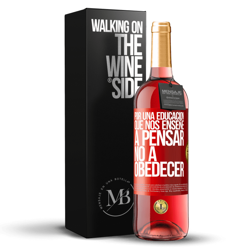 29,95 € Envío gratis | Vino Rosado Edición ROSÉ Por una educación que nos enseñe a pensar no a obedecer Etiqueta Roja. Etiqueta personalizable Vino joven Cosecha 2024 Tempranillo