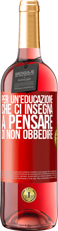 29,95 € Spedizione Gratuita | Vino rosato Edizione ROSÉ Per un'educazione che ci insegna a pensare di non obbedire Etichetta Rossa. Etichetta personalizzabile Vino giovane Raccogliere 2025 Tempranillo