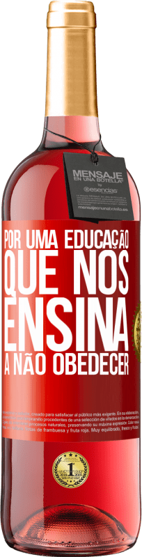 «Por uma educação que nos ensina a não obedecer» Edição ROSÉ