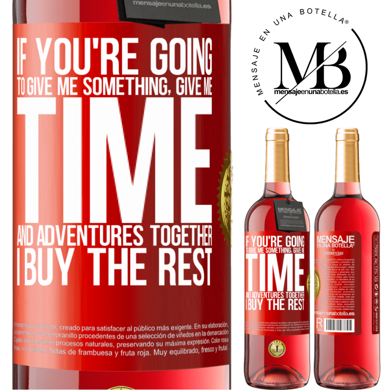 24,95 € Free Shipping | Rosé Wine ROSÉ Edition If you're going to give me something, give me time and adventures together. I buy the rest Red Label. Customizable label Young wine Harvest 2021 Tempranillo