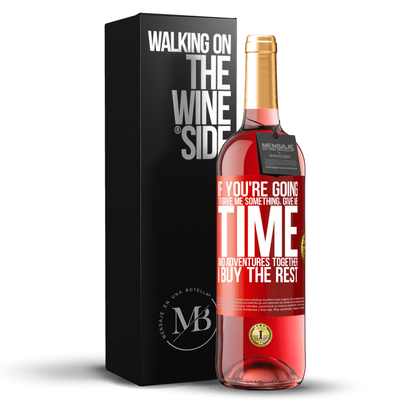29,95 € Free Shipping | Rosé Wine ROSÉ Edition If you're going to give me something, give me time and adventures together. I buy the rest Red Label. Customizable label Young wine Harvest 2023 Tempranillo