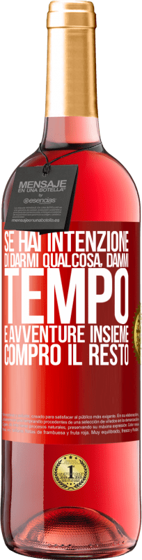 29,95 € | Vino rosato Edizione ROSÉ Se hai intenzione di darmi qualcosa, dammi tempo e avventure insieme. Compro il resto Etichetta Rossa. Etichetta personalizzabile Vino giovane Raccogliere 2024 Tempranillo