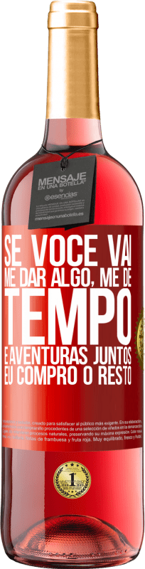 29,95 € | Vinho rosé Edição ROSÉ Se você vai me dar algo, me dê tempo e aventuras juntos. Eu compro o resto Etiqueta Vermelha. Etiqueta personalizável Vinho jovem Colheita 2024 Tempranillo