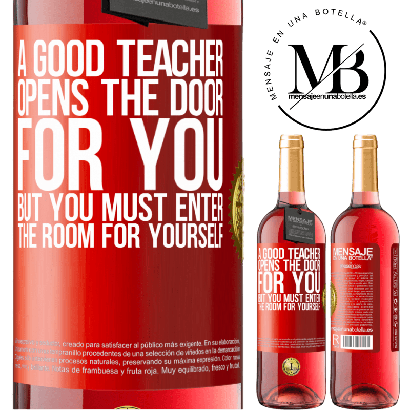 24,95 € Free Shipping | Rosé Wine ROSÉ Edition A good teacher opens the door for you, but you must enter the room for yourself Red Label. Customizable label Young wine Harvest 2021 Tempranillo