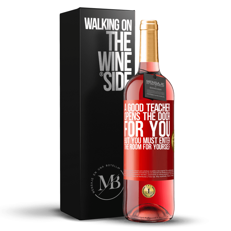 29,95 € Free Shipping | Rosé Wine ROSÉ Edition A good teacher opens the door for you, but you must enter the room for yourself Red Label. Customizable label Young wine Harvest 2021 Tempranillo
