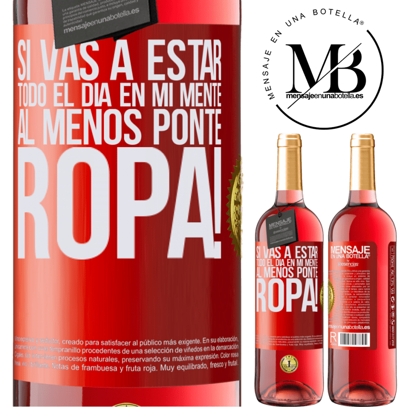 29,95 € Envío gratis | Vino Rosado Edición ROSÉ Si vas a estar todo el día en mi mente, al menos ponte ropa! Etiqueta Roja. Etiqueta personalizable Vino joven Cosecha 2025 Tempranillo