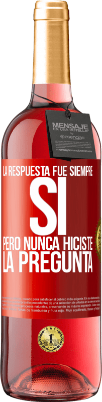 29,95 € Envío gratis | Vino Rosado Edición ROSÉ La respuesta fue siempre SÍ. Pero nunca hiciste la pregunta Etiqueta Roja. Etiqueta personalizable Vino joven Cosecha 2024 Tempranillo