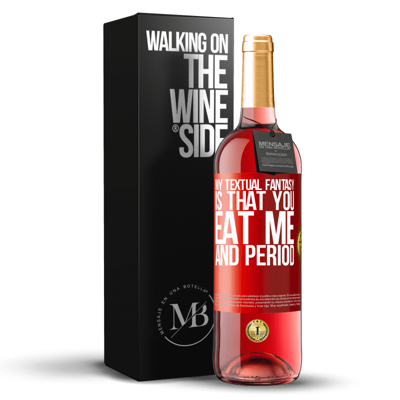 29,95 € Free Shipping | Rosé Wine ROSÉ Edition My textual fantasy is that you eat me and period Red Label. Customizable label Young wine Harvest 2024 Tempranillo