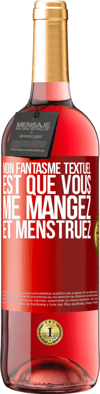 29,95 € | Vin rosé Édition ROSÉ Mon fantasme textuel est que vous me mangez et menstruez Étiquette Rouge. Étiquette personnalisable Vin jeune Récolte 2025 Tempranillo