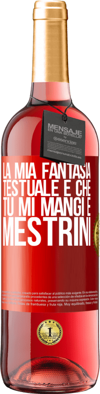 29,95 € | Vino rosato Edizione ROSÉ La mia fantasia testuale è che tu mi mangi e mestrini Etichetta Rossa. Etichetta personalizzabile Vino giovane Raccogliere 2025 Tempranillo
