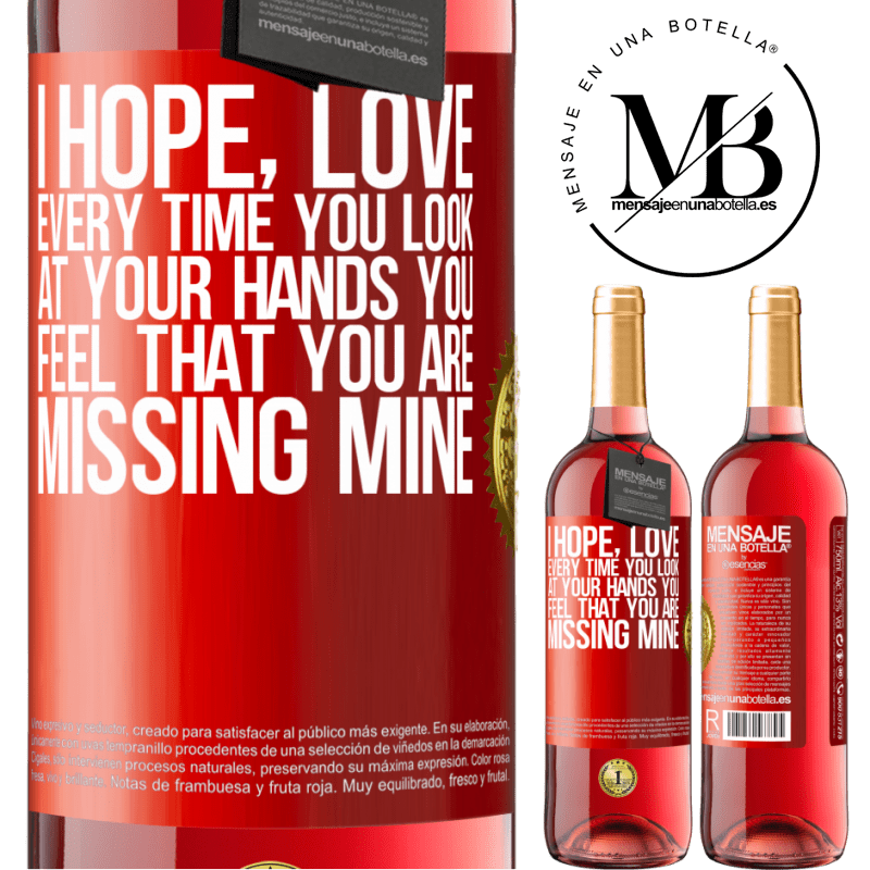 24,95 € Free Shipping | Rosé Wine ROSÉ Edition I hope, love, every time you look at your hands you feel that you are missing mine Red Label. Customizable label Young wine Harvest 2021 Tempranillo