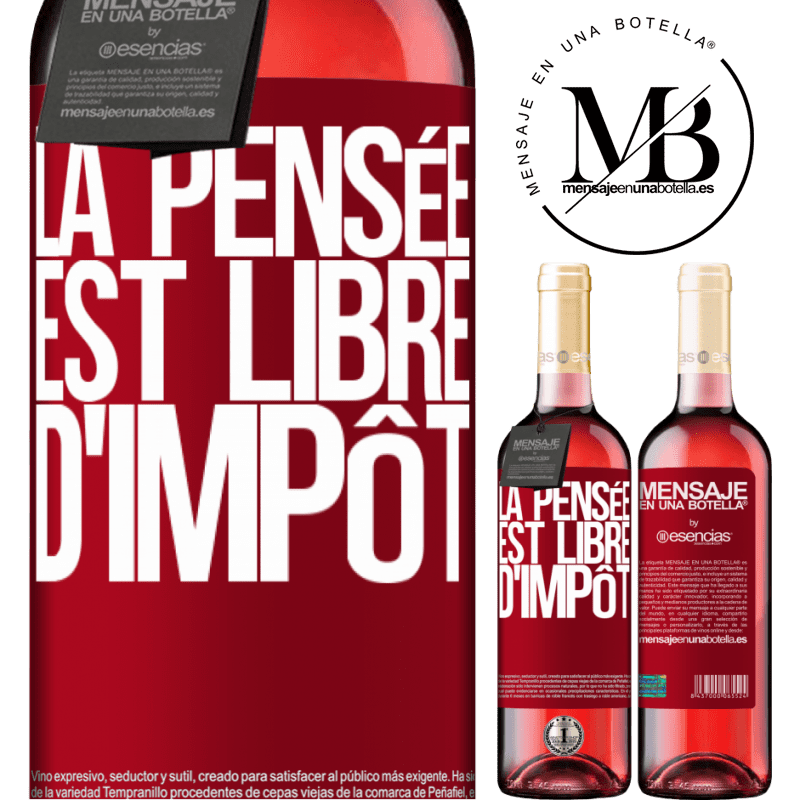 «La pensée est libre d'impôt» Édition ROSÉ