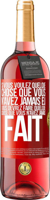29,95 € Envoi gratuit | Vin rosé Édition ROSÉ Si vous voulez quelque chose que vous n'avez jamais eu, vous devrez faire quelque chose que vous n'avez jamais fait Étiquette Rouge. Étiquette personnalisable Vin jeune Récolte 2025 Tempranillo