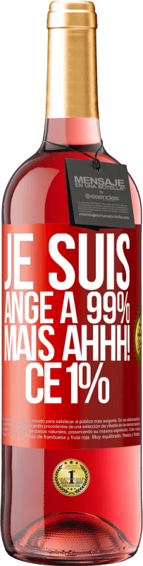 29,95 € | Vin rosé Édition ROSÉ Je suis ange à 99% mais ahhh! ce 1% Étiquette Rouge. Étiquette personnalisable Vin jeune Récolte 2024 Tempranillo