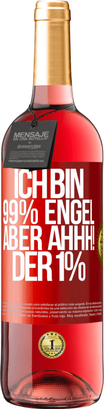 29,95 € | Roséwein ROSÉ Ausgabe Ich bin 99% Engel aber ahhh! der 1% Rote Markierung. Anpassbares Etikett Junger Wein Ernte 2024 Tempranillo