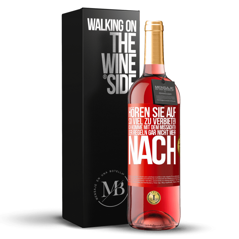 29,95 € Kostenloser Versand | Roséwein ROSÉ Ausgabe Hören Sie auf, so viel zu verbieten, ich komme mit dem Missachten der Regeln gar nicht mehr nach Rote Markierung. Anpassbares Etikett Junger Wein Ernte 2024 Tempranillo