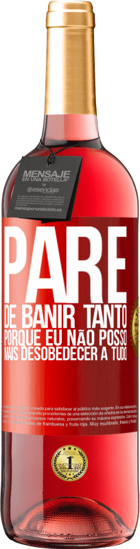 29,95 € Envio grátis | Vinho rosé Edição ROSÉ Pare de banir tanto, porque eu não posso mais desobedecer a tudo Etiqueta Vermelha. Etiqueta personalizável Vinho jovem Colheita 2024 Tempranillo