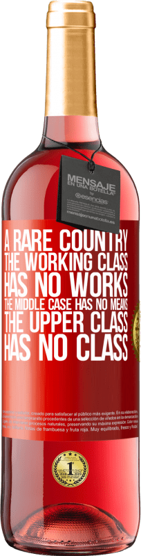 29,95 € | Rosé Wine ROSÉ Edition A rare country: the working class has no works, the middle case has no means, the upper class has no class Red Label. Customizable label Young wine Harvest 2023 Tempranillo