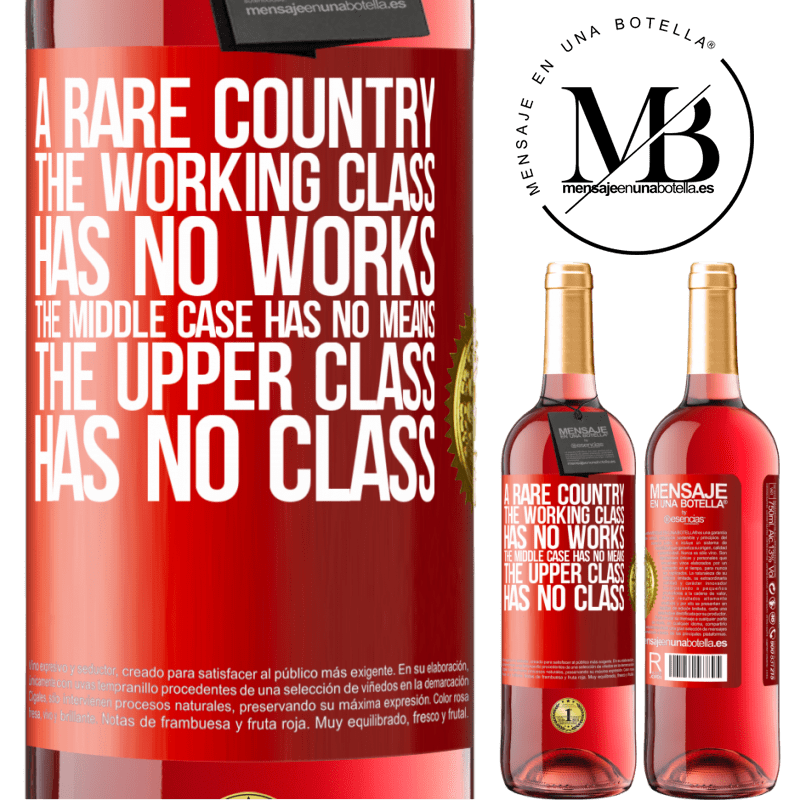 29,95 € Free Shipping | Rosé Wine ROSÉ Edition A rare country: the working class has no works, the middle case has no means, the upper class has no class Red Label. Customizable label Young wine Harvest 2022 Tempranillo