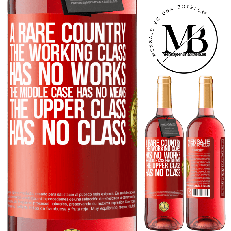 29,95 € Free Shipping | Rosé Wine ROSÉ Edition A rare country: the working class has no works, the middle case has no means, the upper class has no class Red Label. Customizable label Young wine Harvest 2023 Tempranillo