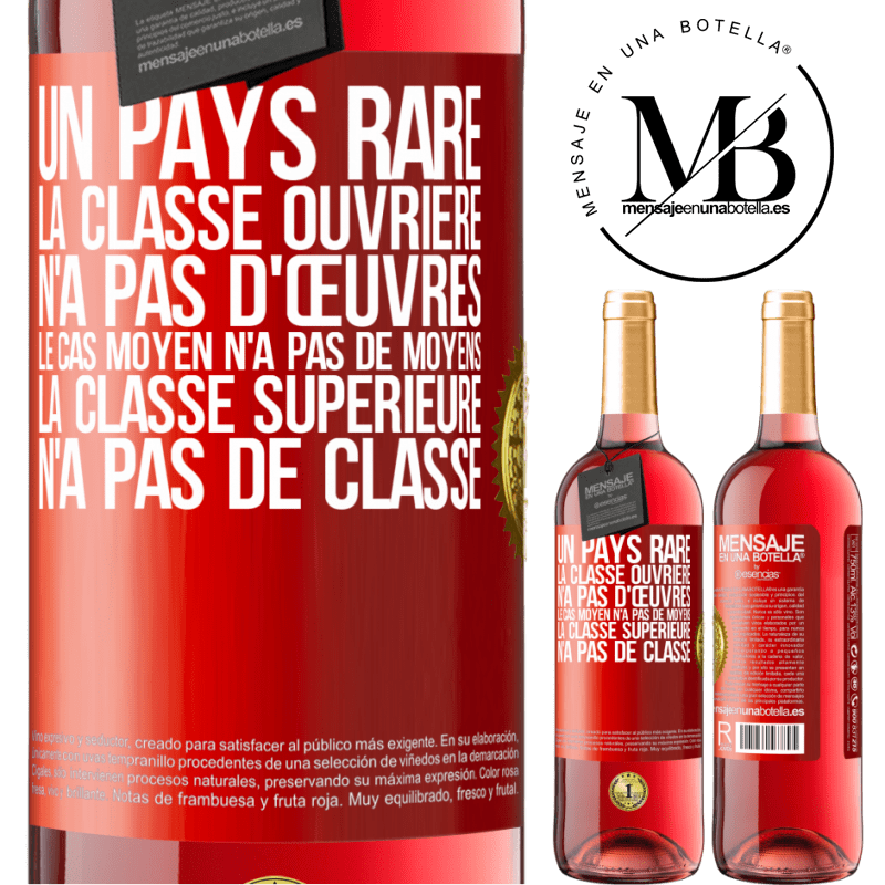 29,95 € Envoi gratuit | Vin rosé Édition ROSÉ Un pays bizarre: la classe ouvrière n'a pas d'œuvres, la classe moyenne n'a pas de moyens et la classe privilegiée n'a pas de cl Étiquette Rouge. Étiquette personnalisable Vin jeune Récolte 2023 Tempranillo