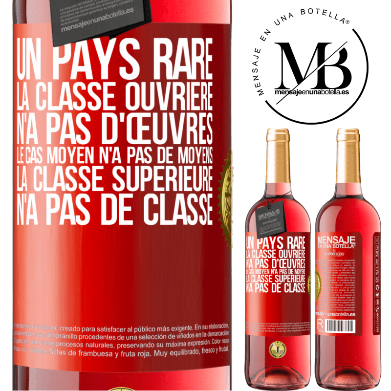 29,95 € Envoi gratuit | Vin rosé Édition ROSÉ Un pays bizarre: la classe ouvrière n'a pas d'œuvres, la classe moyenne n'a pas de moyens et la classe privilegiée n'a pas de cl Étiquette Rouge. Étiquette personnalisable Vin jeune Récolte 2025 Tempranillo