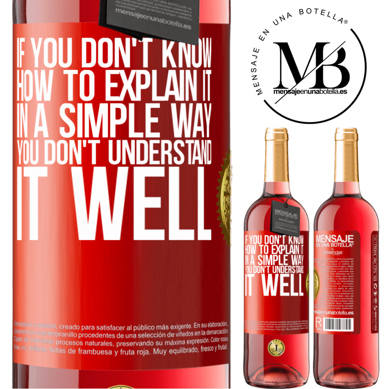 24,95 € Free Shipping | Rosé Wine ROSÉ Edition If you don't know how to explain it in a simple way, you don't understand it well Red Label. Customizable label Young wine Harvest 2021 Tempranillo