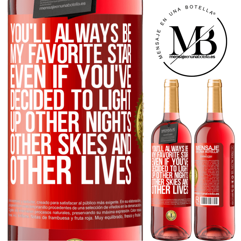 29,95 € Free Shipping | Rosé Wine ROSÉ Edition You'll always be my favorite star, even if you've decided to light up other nights, other skies and other lives Red Label. Customizable label Young wine Harvest 2022 Tempranillo