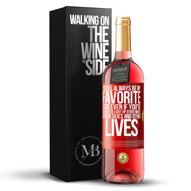 29,95 € Free Shipping | Rosé Wine ROSÉ Edition You'll always be my favorite star, even if you've decided to light up other nights, other skies and other lives Red Label. Customizable label Young wine Harvest 2023 Tempranillo