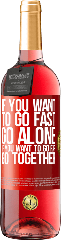 29,95 € | Розовое вино Издание ROSÉ Если хочешь идти быстро, иди один. Если хочешь далеко ходить, иди вместе Красная метка. Настраиваемая этикетка Молодое вино Урожай 2025 Tempranillo