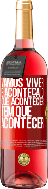 29,95 € | Vinho rosé Edição ROSÉ Vamos viver E aconteça o que acontecer, tem que acontecer Etiqueta Vermelha. Etiqueta personalizável Vinho jovem Colheita 2024 Tempranillo