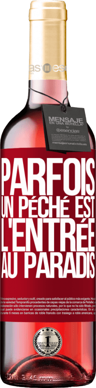29,95 € | Vin rosé Édition ROSÉ Parfois, un péché est l'entrée au paradis Étiquette Rouge. Étiquette personnalisable Vin jeune Récolte 2023 Tempranillo
