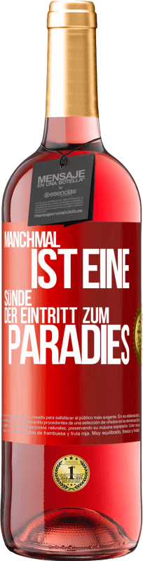 29,95 € | Roséwein ROSÉ Ausgabe Manchmal ist eine Sünde der Eintritt zum Paradies Rote Markierung. Anpassbares Etikett Junger Wein Ernte 2023 Tempranillo