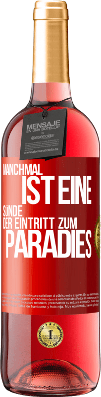 29,95 € | Roséwein ROSÉ Ausgabe Manchmal ist eine Sünde der Eintritt zum Paradies Rote Markierung. Anpassbares Etikett Junger Wein Ernte 2024 Tempranillo