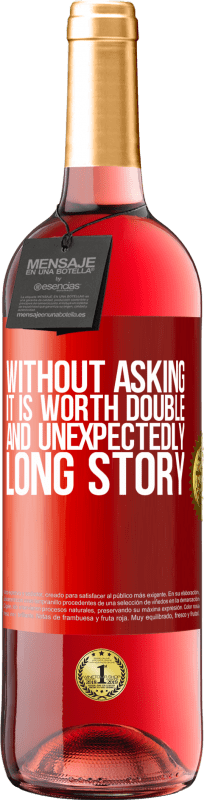 29,95 € | Rosé Wine ROSÉ Edition Without asking it is worth double. And unexpectedly, long story Red Label. Customizable label Young wine Harvest 2024 Tempranillo