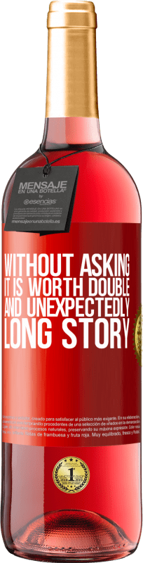 29,95 € Free Shipping | Rosé Wine ROSÉ Edition Without asking it is worth double. And unexpectedly, long story Red Label. Customizable label Young wine Harvest 2025 Tempranillo