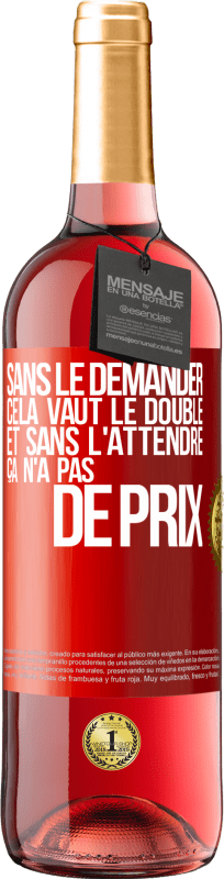 29,95 € Envoi gratuit | Vin rosé Édition ROSÉ Sans le demander cela vaut le double. Et sans l'attendre ça n'a pas de prix Étiquette Rouge. Étiquette personnalisable Vin jeune Récolte 2025 Tempranillo