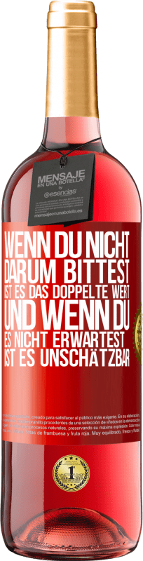 29,95 € | Roséwein ROSÉ Ausgabe Wenn du nicht darum bittest, ist es das Doppelte wert. Und wenn du es nicht erwartest, ist es unschätzbar Rote Markierung. Anpassbares Etikett Junger Wein Ernte 2024 Tempranillo