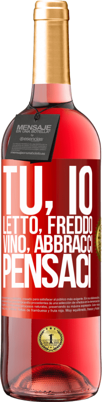 29,95 € Spedizione Gratuita | Vino rosato Edizione ROSÉ Tu, io, letto, freddo, vino, abbracci. Pensaci Etichetta Rossa. Etichetta personalizzabile Vino giovane Raccogliere 2025 Tempranillo