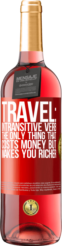 29,95 € | Rosé Wine ROSÉ Edition Travel: intransitive verb. The only thing that costs money but makes you richer Red Label. Customizable label Young wine Harvest 2024 Tempranillo