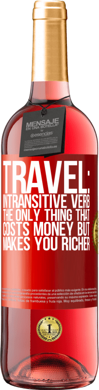29,95 € Free Shipping | Rosé Wine ROSÉ Edition Travel: intransitive verb. The only thing that costs money but makes you richer Red Label. Customizable label Young wine Harvest 2025 Tempranillo