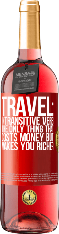 «Путешествие: непереходный глагол. Единственное, что стоит денег, но делает вас богаче» Издание ROSÉ