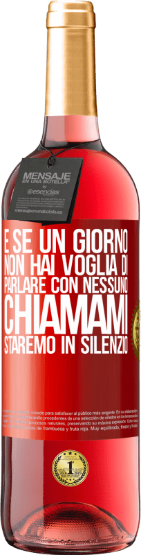 29,95 € | Vino rosato Edizione ROSÉ E se un giorno non hai voglia di parlare con nessuno, chiamami, staremo in silenzio Etichetta Rossa. Etichetta personalizzabile Vino giovane Raccogliere 2025 Tempranillo